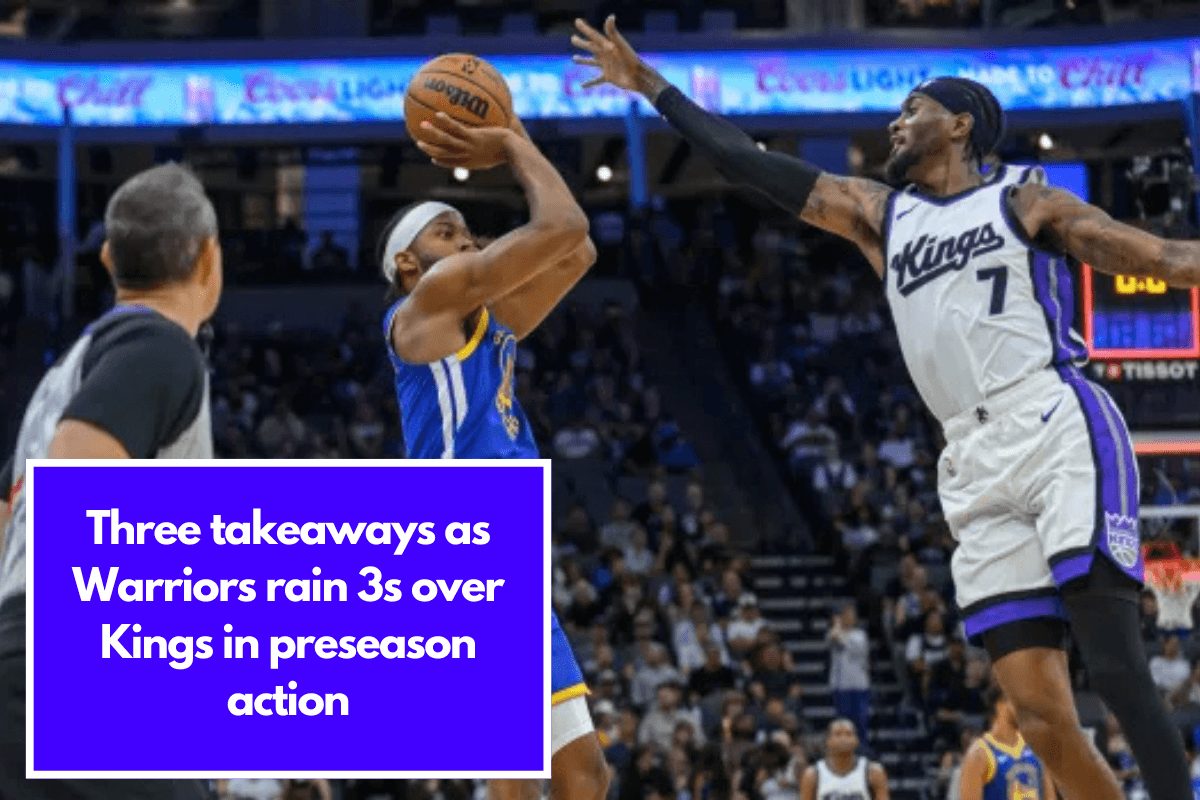 Three takeaways as Warriors rain 3s over Kings in preseason action