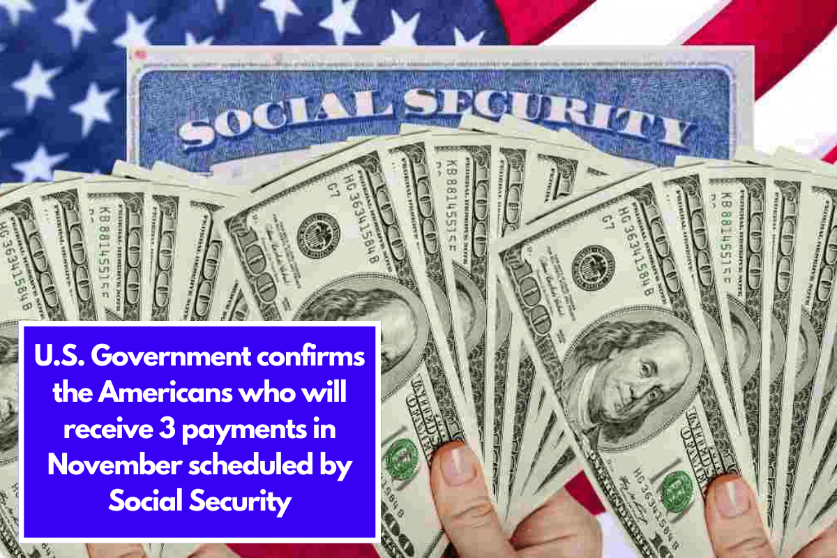 U.S. Government confirms the Americans who will receive 3 payments in November scheduled by Social Security