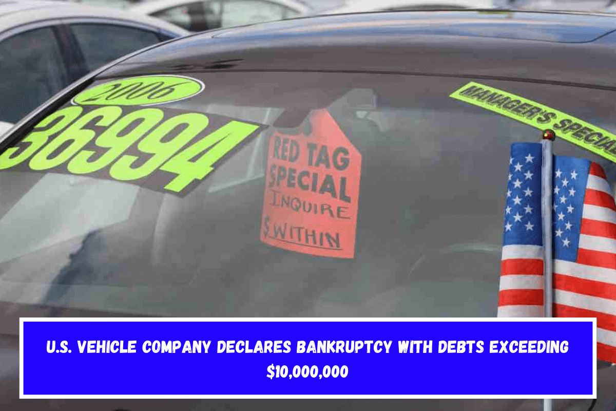 U.S. Vehicle Company Declares Bankruptcy with Debts Exceeding $10,000,000