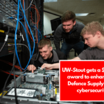 UW-Stout gets a $125,000 award to enhance U.S Defence Supply Chain cybersecurity.