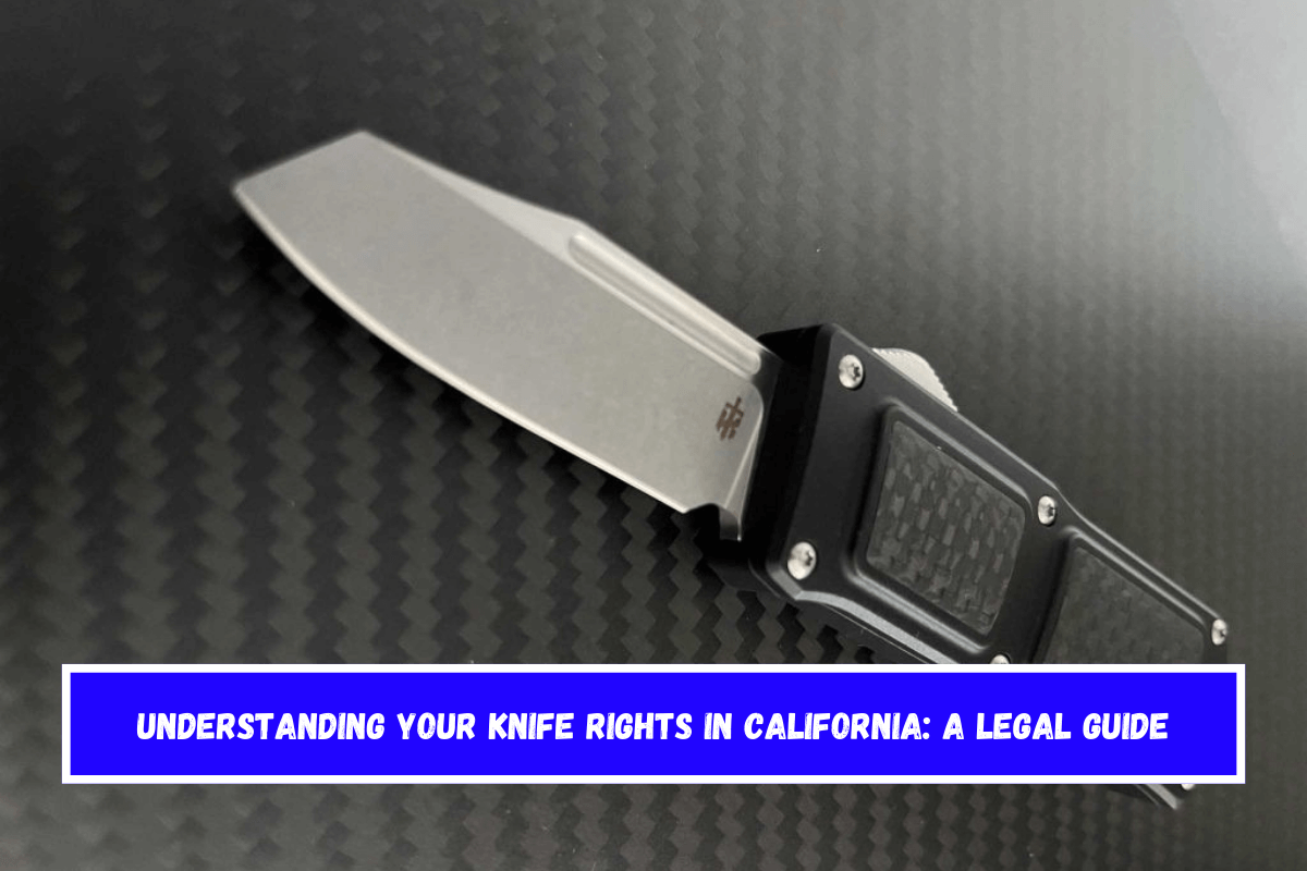 Understanding Your Knife Rights in California A Legal Guide