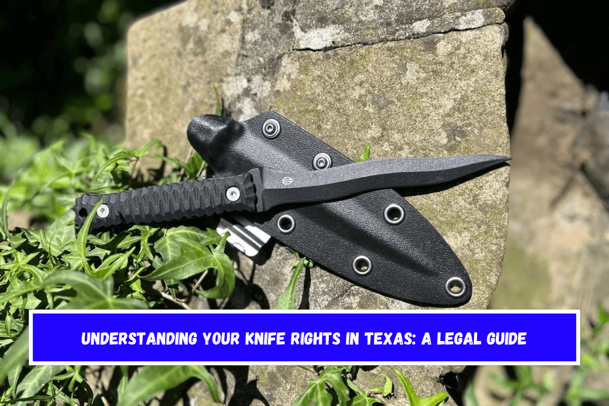 Understanding Your Knife Rights in Texas A Legal Guide