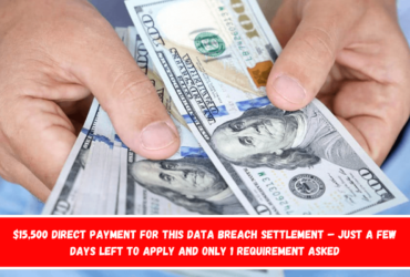 $15,500 Direct Payment for This Data Breach Settlement – Just a Few Days Left to Apply and Only 1 Requirement Asked