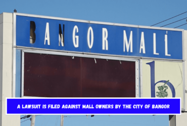 A lawsuit is filed against mall owners by the City of Bangor