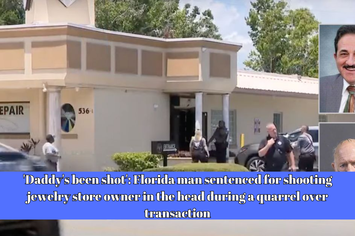 'Daddy's been shot': Florida man sentenced for shooting jewelry store owner in the head during a quarrel over transaction