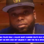 Alabama Police Rule. A black man's hanging death was ruled a suicide, but his wife does not believe it. Now the FBI is investigating