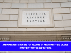 Announcement From IRS For Millions Of Americans – Big Change Starting Today Is Now Official