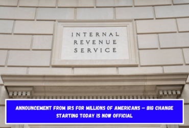 Announcement From IRS For Millions Of Americans – Big Change Starting Today Is Now Official