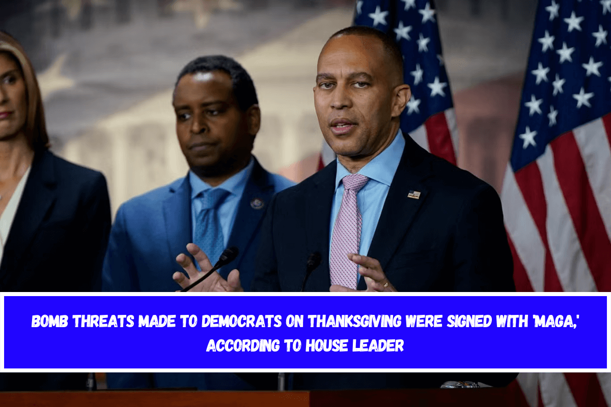 Bomb threats made to Democrats on Thanksgiving were signed with 'MAGA,' according to House leader