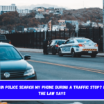 Can Wisconsin Police Search My Phone During a Traffic Stop Here's What the Law Says