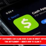 Cash App customers can claim over $2,000 in direct deposit from this settlement – here’s how to claim it