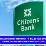 Citizens Bank Closures Announced – It will be made official in January 2025 and this is how it may affect you