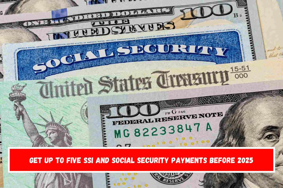 Get up to five SSI and Social Security payments before 2025