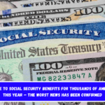 Goodbye to Social Security Benefits for Thousands of Americans This Year – The Worst News Has Been Confirmed