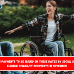 Highest SSDI payments to be issued on these dates by Social Security for eligible disability recipients in November