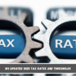 IRS Updated 2025 Tax Rates and Thresholds