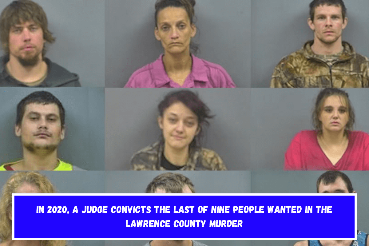 In 2020, a judge convicts the last of nine people wanted in the Lawrence County murder