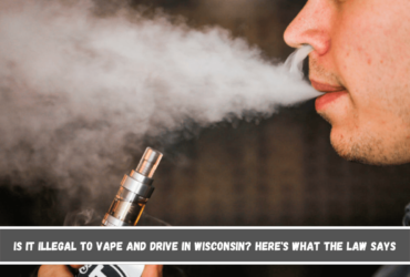 Is It Illegal to Vape and Drive in Wisconsin Here's What the Law Says