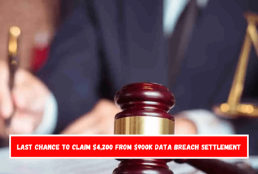 Last Chance to Claim $4,200 from $900k Data Breach Settlement