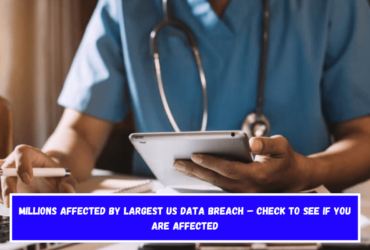 Millions Affected by Largest US Data Breach – Check to See if You Are Affected