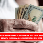 New Change for Middle-Class Retirees in the US – Their Average Social Security Check Will Increase Starting This Date