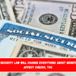 New Social Security Law Will Change Everything About Benefits – It Will Affect Checks, Too