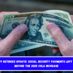 Pre-1997 retirees update Social Security payments left in 2024 before the 2025 COLA increase