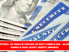 Retirees, You Should Be Prepared for What’s Coming in 2025 – Major Changes in Social Security Benefits Announced