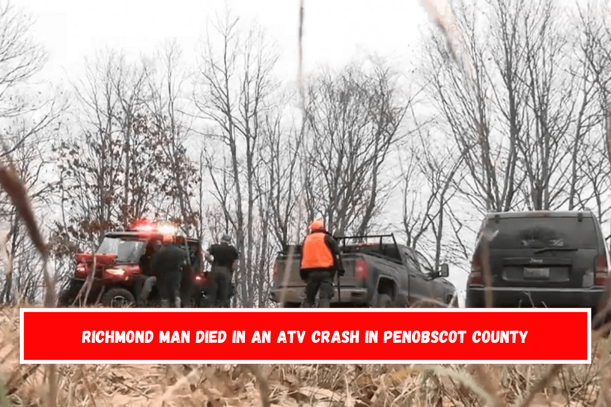 Richmond man died in an ATV crash in Penobscot County