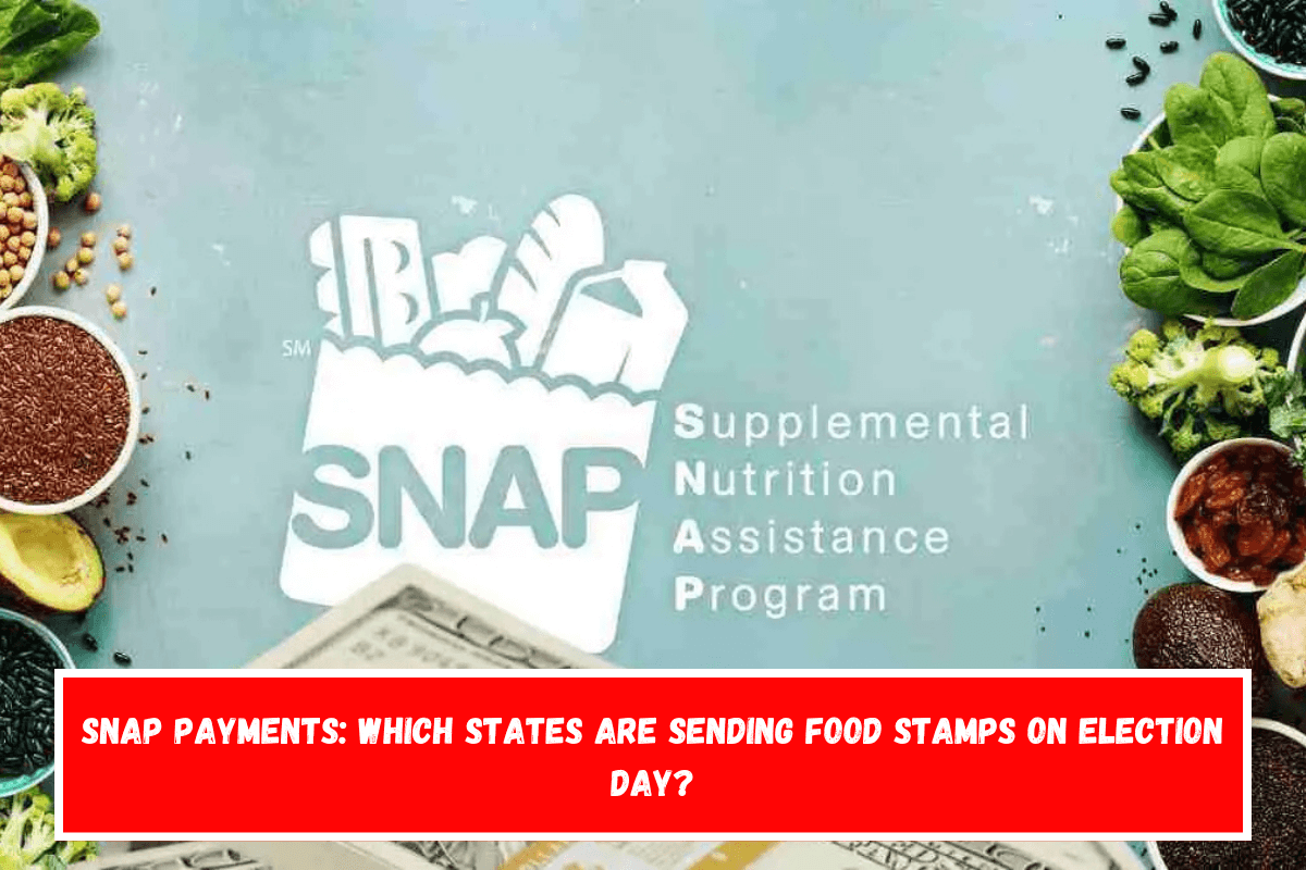 SNAP payments Which States are sending Food Stamps on Election Day