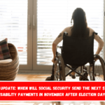 SSDI update When will Social Security send the next $1,539 disability payments in November after Election Day