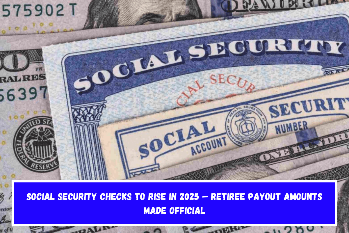 Social Security checks to rise in 2025 – Retiree payout amounts made official