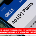 Starting in 2025, everything will change for your retirement in the US – You have until December 31 to take action in your 401(k) plan