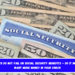 Statistics do not fail on Social Security benefits – Do it now if you want more money in your check