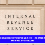 Taxes are changing forever in the US in 2025 – IRS makes it official and it will affect millions