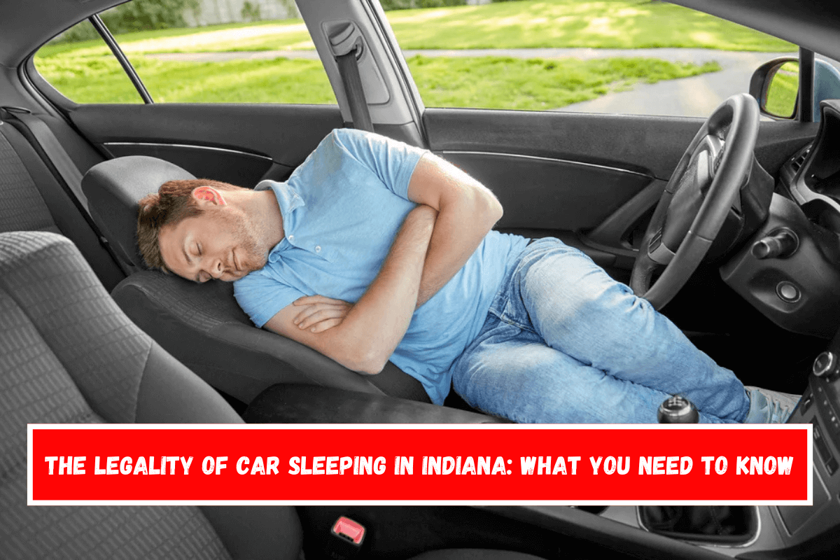 The Legality of Car Sleeping in Indiana What You Need to Know