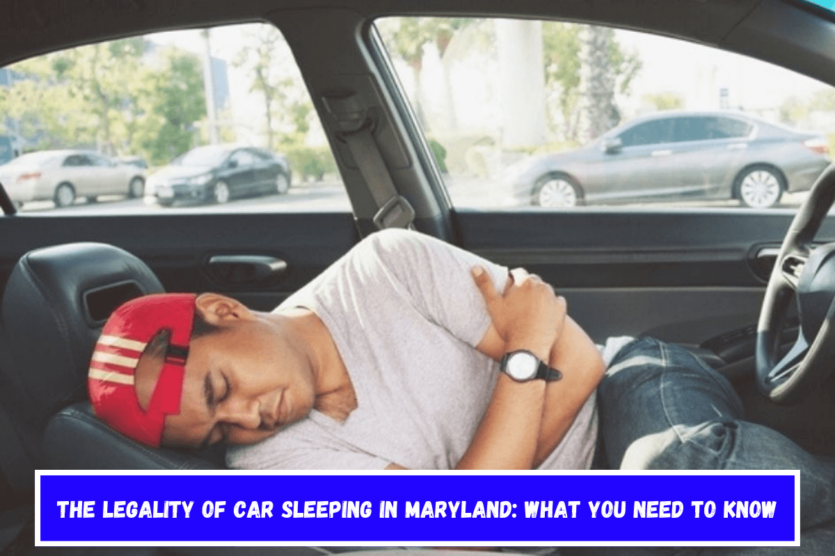 The Legality of Car Sleeping in Maryland What You Need to Know