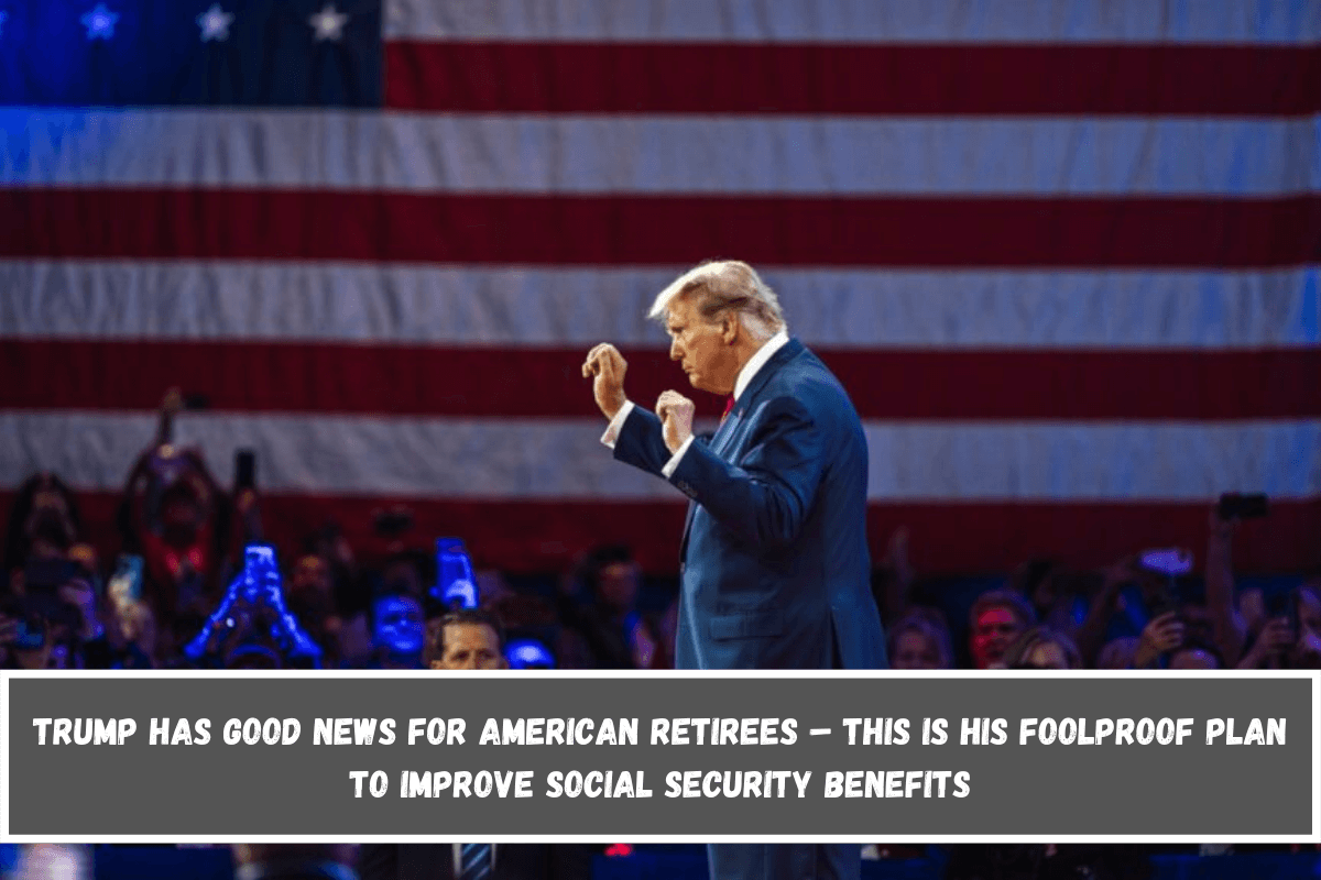 Trump has good news for American retirees – This is his foolproof plan to improve Social Security benefits