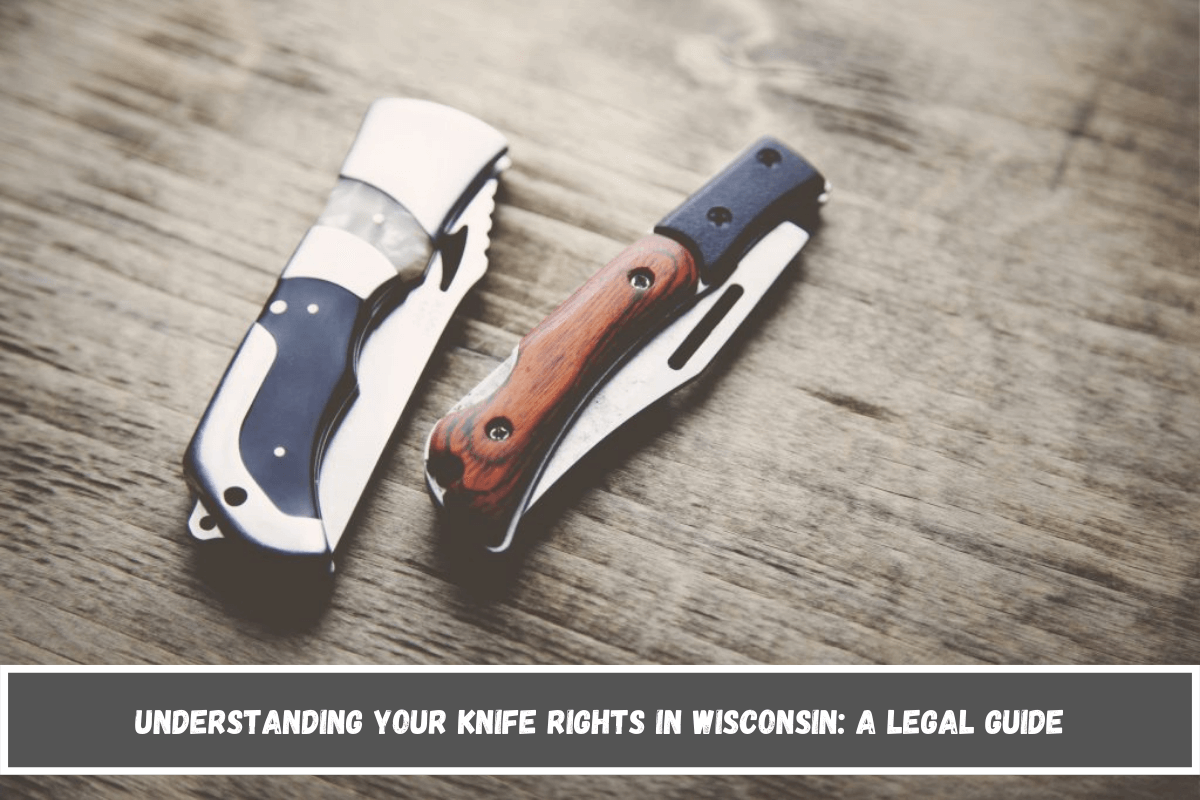 Understanding Your Knife Rights in Wisconsin A Legal Guide