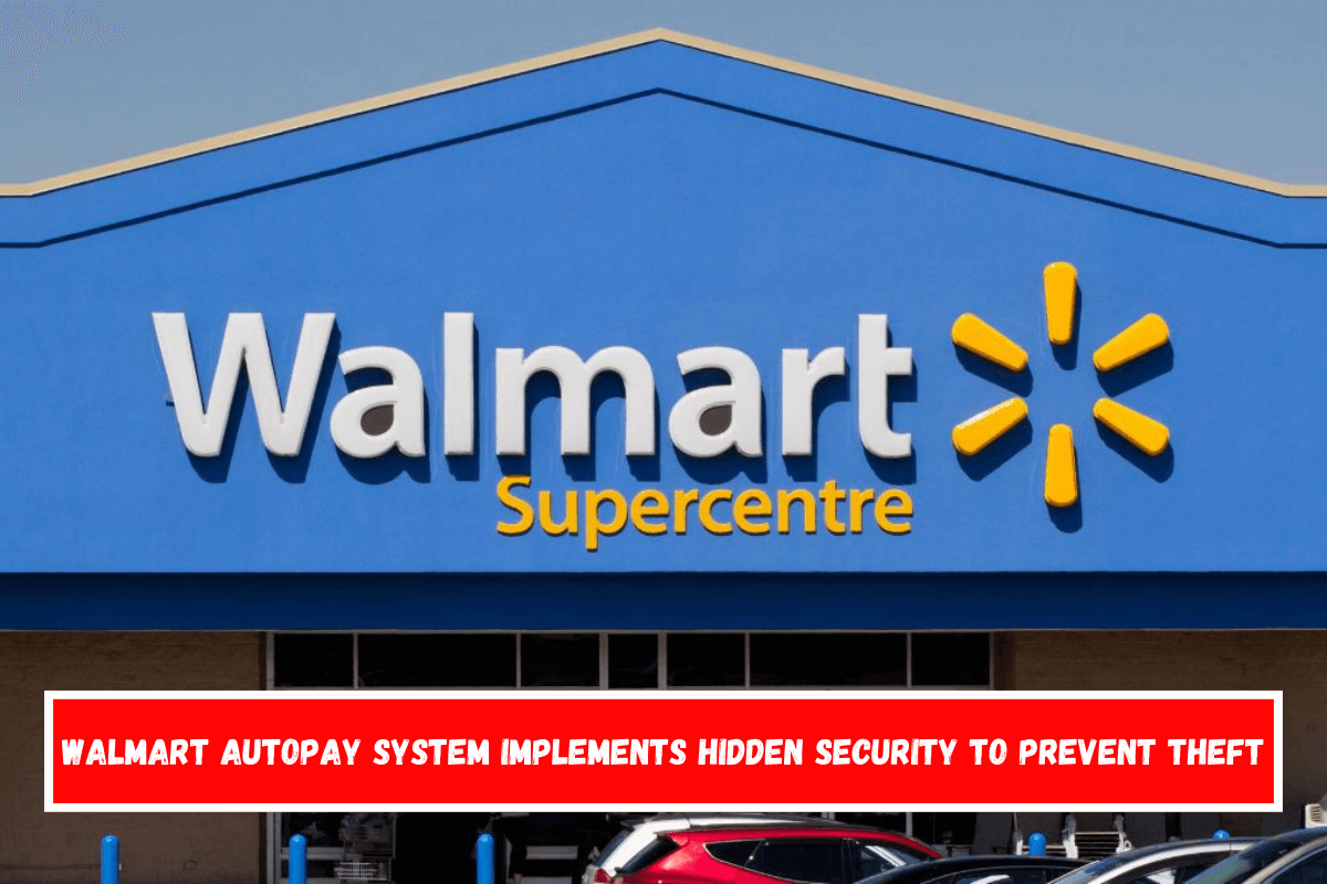 Walmart autopay system implements hidden security to prevent theft