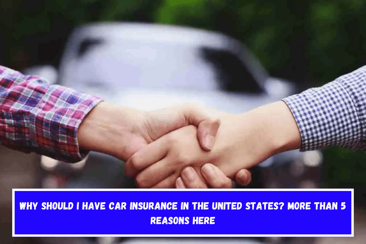 Why should I have car insurance in the United States More than 5 reasons here