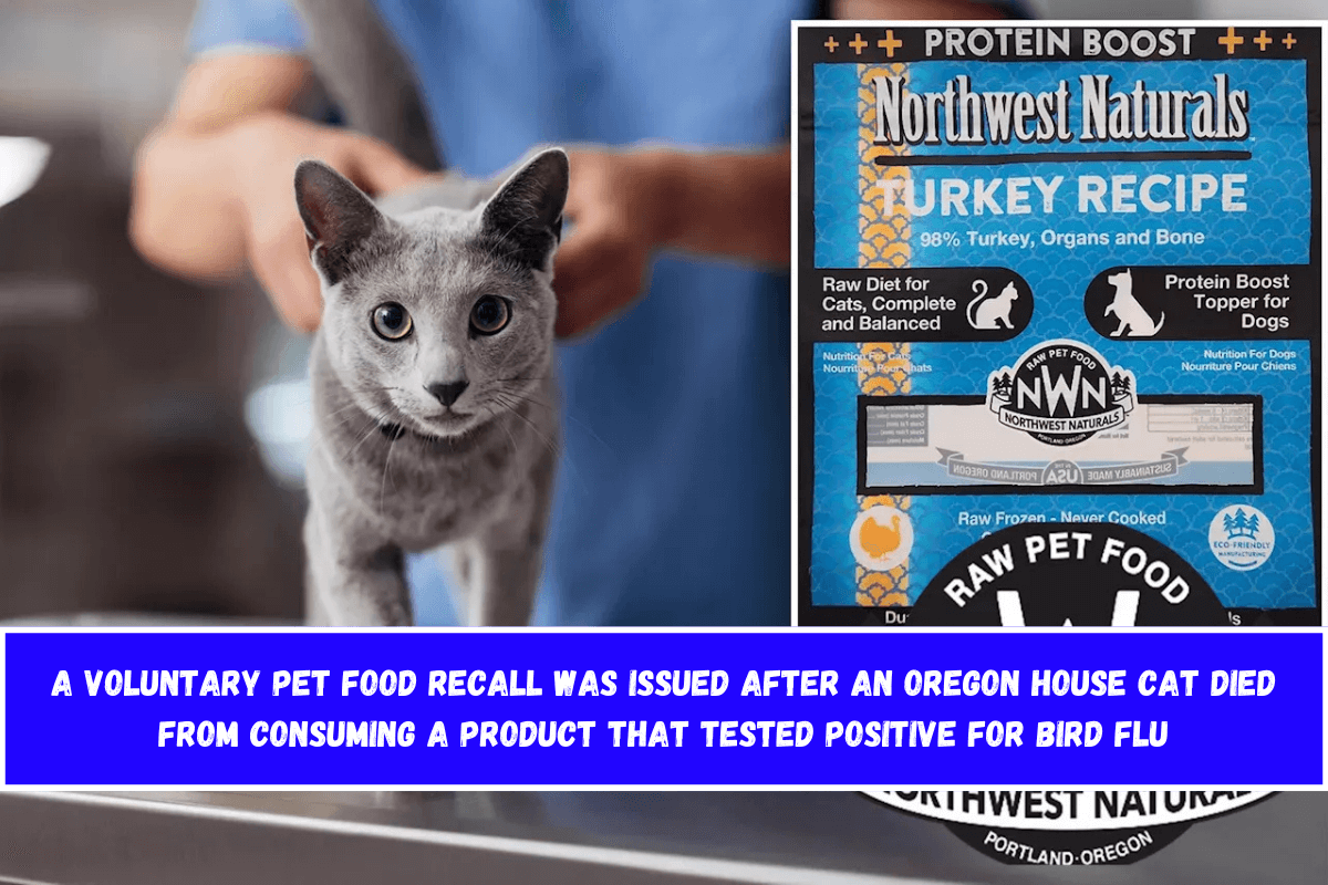 A voluntary pet food recall was issued after an Oregon house cat died from consuming a product that tested positive for bird flu