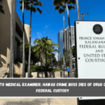 According to medical examiner; Hawaii crime boss dies of drug overdose in federal custody