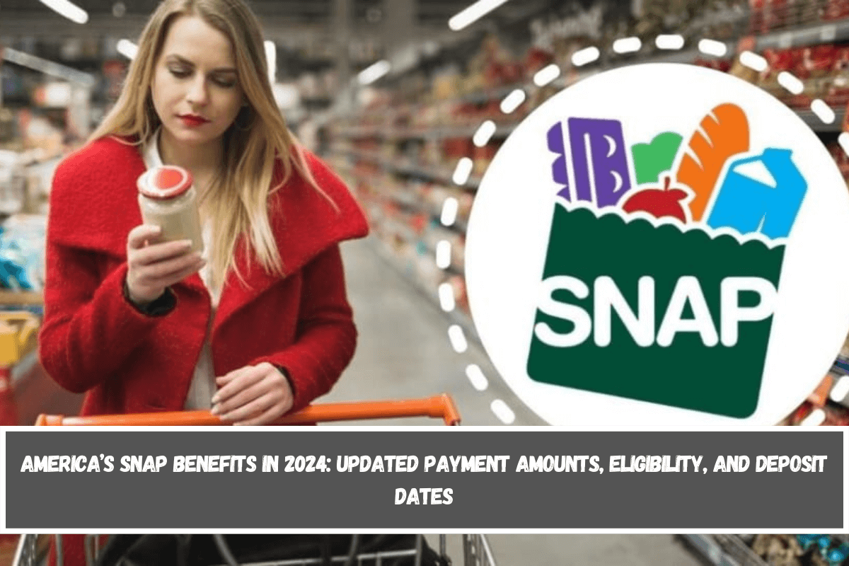 America’s SNAP Benefits in 2024 Updated Payment Amounts, Eligibility, and Deposit Dates