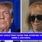 Appeals court upholds verdict holding Trump accountable for sexually abusing E. Jean Carroll