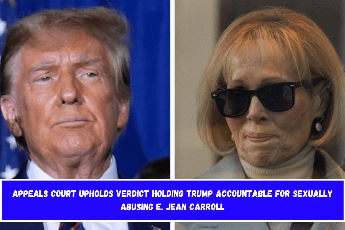 Appeals court upholds verdict holding Trump accountable for sexually abusing E. Jean Carroll