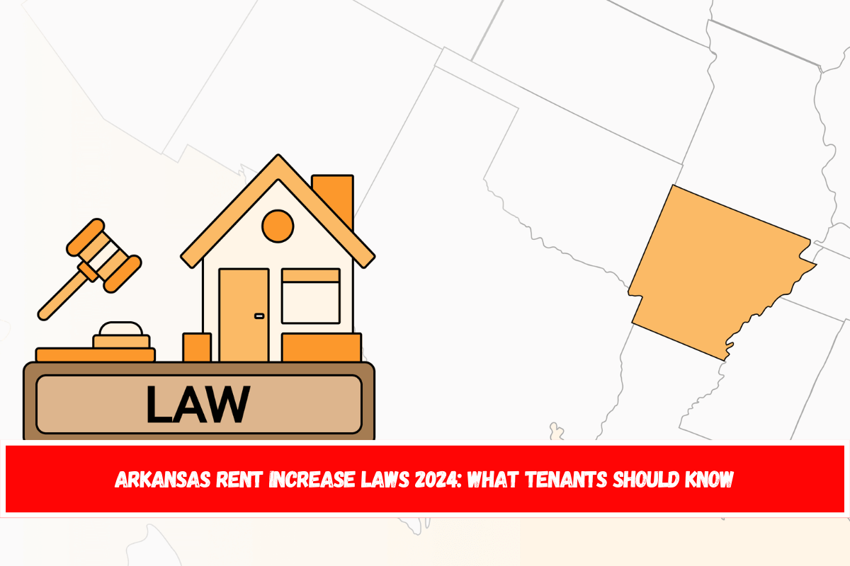 Arkansas Rent Increase Laws 2024 What Tenants Should Know