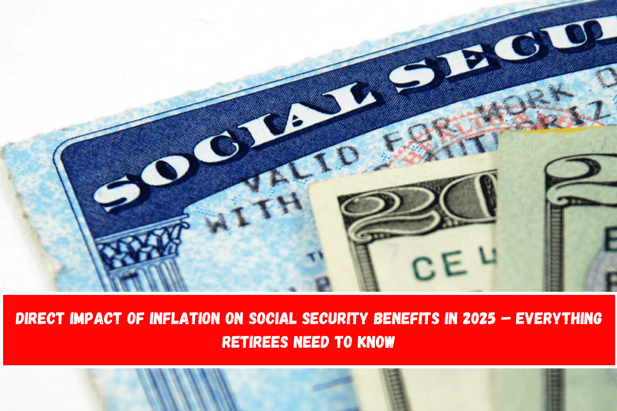 Direct Impact of Inflation on Social Security Benefits in 2025 – Everything Retirees Need to Know