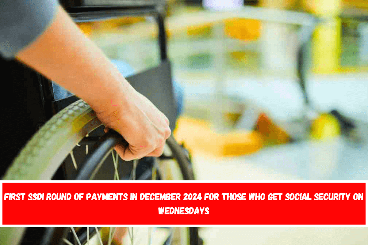 First SSDI round of payments in December 2024 for those who get Social Security on Wednesdays