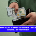 Good News for Millions of Retirees This Christmas – Social Security Announces a New Check Payment